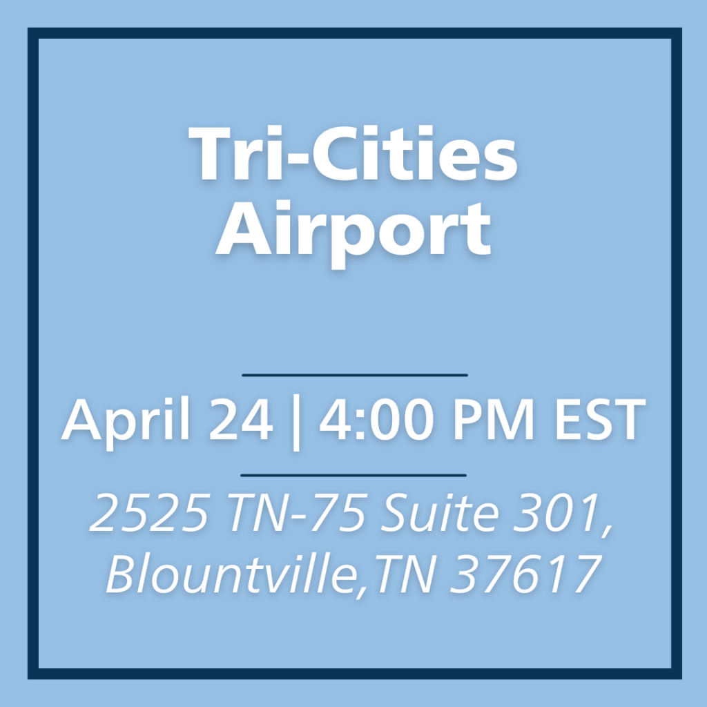 Tri-cities Airport Ceremony. April 24th at 4pm CT. Location: 2525 TN-25 Suite 301, Blountville, TN 37617